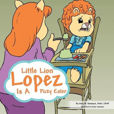 Little Lion Lopez Is a Picky Eater by Hammock, Mary B. Cpnp