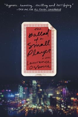 The Ballad of a Small Player by Osborne, Lawrence