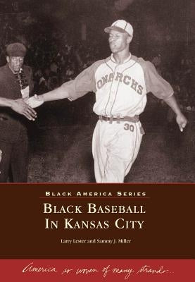 Black Baseball in Kansas City by Lester, Larry