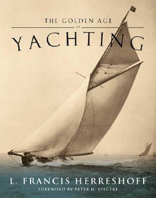 The Golden Age of Yachting by Herreshoff, L. Francis