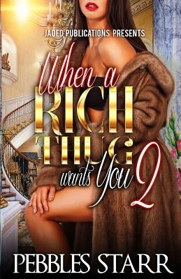 When a Rich Thug Wants You 2 by Starr, Pebbles