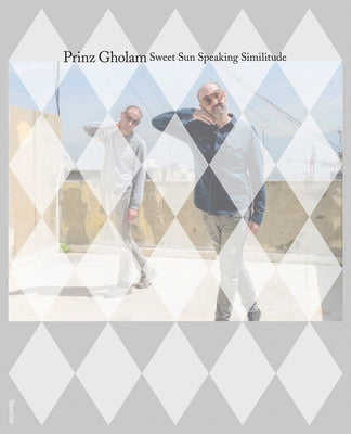Prinz Gholam: Sweet Sun Speaking Similitude by Gholam, Prinz