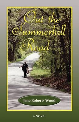 Out the Summerhill Road by Wood, Jane Roberts