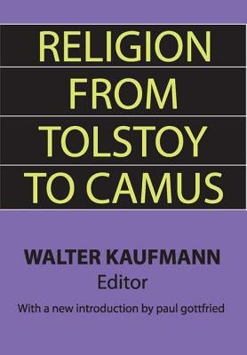 Religion from Tolstoy to Camus by Kaufmann, Walter