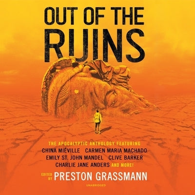 Out of the Ruins: The Apocalyptic Anthology by Grassmann, Preston