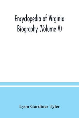 Encyclopedia of Virginia biography (Volume V) by Gardiner Tyler, Lyon
