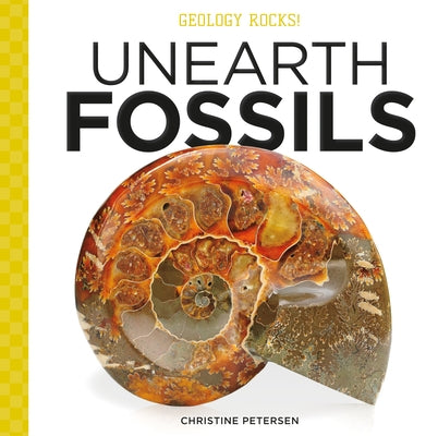 Unearth Fossils by Petersen, Christine