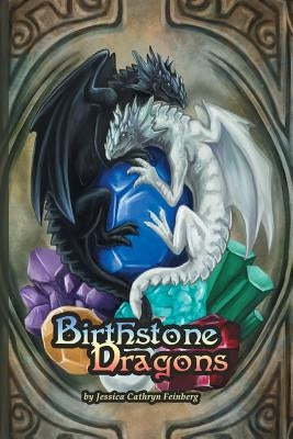 Birthstone Dragons by Feinberg, Jessica