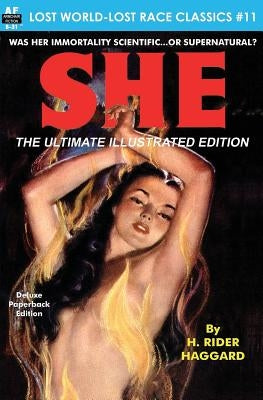 SHE, The Ultimate Illustrated Edition by Haggard, H. Rider