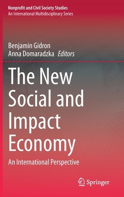 The New Social and Impact Economy: An International Perspective by Gidron, Benjamin