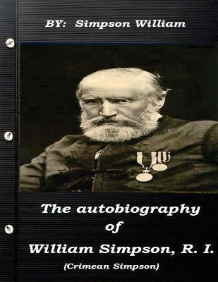 The autobiography of William Simpson, R. I. (Crimean Simpson) by Simpson, William