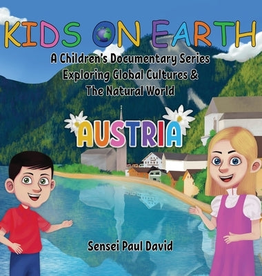 Kids On Earth: A Children's Documentary Series Exploring Global Cultures & The Natural World: AUSTRIA by David, Sensei Paul