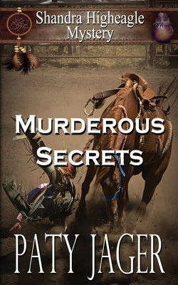 Murderous Secrets: A Shandra Higheagle Mystery by Jager, Paty