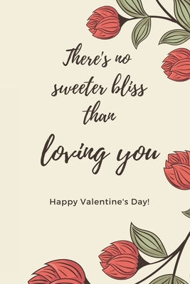 There's No Sweeter Bliss Than Loving You: Cute Valentines Day Gifts For Husband From Wife, For Wife From Husband, for Boyfriend, Couples Gifts for Boy by Gifts &. Journals, Cool Valentines Day
