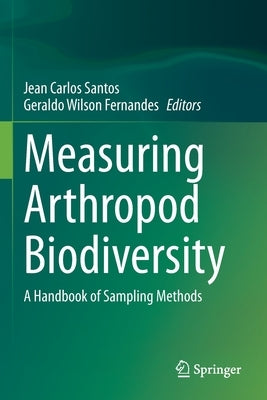 Measuring Arthropod Biodiversity: A Handbook of Sampling Methods by Santos, Jean Carlos
