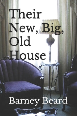 Their New, Big, Old House by Beard, Barney