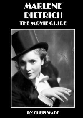 Marlene Dietrich: The Movie Guide by Wade, Chris