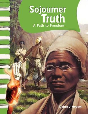 Sojourner Truth: A Path to Freedom by Housel, Debra J.