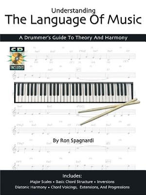 Understanding the Language of Music: A Drummer's Guide to Theory and Harmony by Spagnardi, Ron