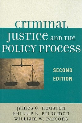 Criminal Justice and the Policy Process, Second Edition by Houston, James G.