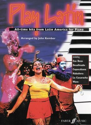 Play Latin Piano: All-Time Hits from Latin America by Kember, John