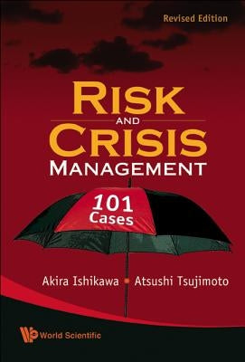 Risk and Crisis Management: 101 Cases (Revised Edition) by Ishikawa, Akira