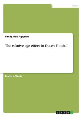 The relative age effect in Dutch Football by Agapiou, Panagiotis