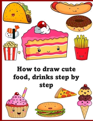 How to draw cute food: drinks Step by step drawing of your favorite cute food. by Studio, Creative