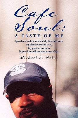 Cafe Soul: A Taste of Me by Nelms, Michael A.