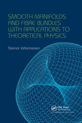 Smooth Manifolds and Fibre Bundles with Applications to Theoretical Physics by Johannesen, Steinar