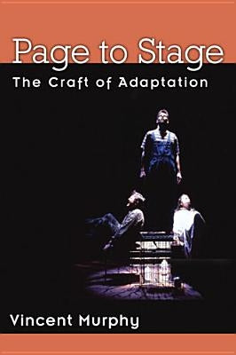 Page to Stage: The Craft of Adaptation by Murphy, Vincent