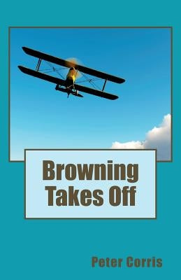 Browning Takes Off by Corris, Peter