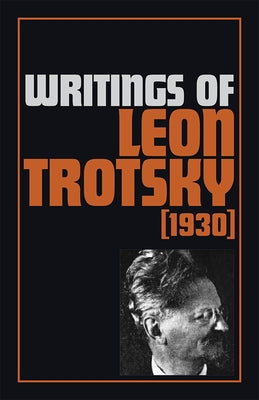 Writings of Leon Trotsky (1930) by Trotsky, Leon