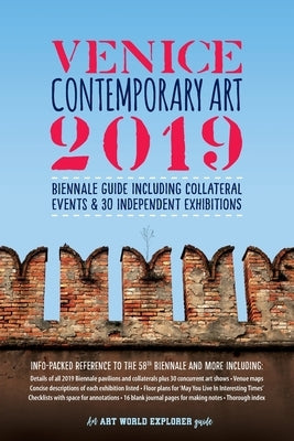 Venice Contemporary Art 2019: Biennale Guide Including Collateral Events & 30 Independent Exhibitions: Info-Packed Reference to The 58th Biennale & by MacDonald, Vici