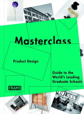 Masterclass: Product Design: Guide to the World's Leading Graduate Schools by De Boer-Schultz, Sarah