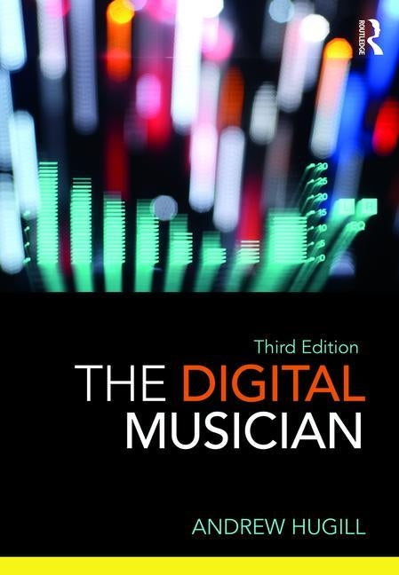 The Digital Musician by Hugill, Andrew