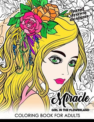 Miracle Girl in the Flower Land: Coloring Book for Adults Cute Girl with Flower, Floral and Animals by Tiny Cactus Publishing