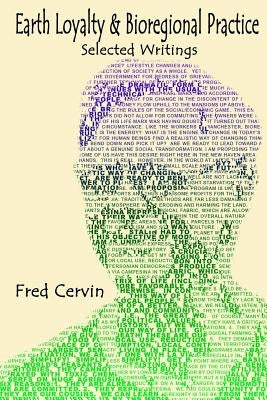 Earth Loyalty and Bioregional Practice by Cervin, Fred