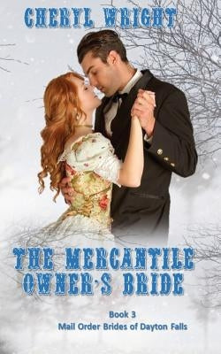 The Mercantile Owner's Bride by Wright, Cheryl