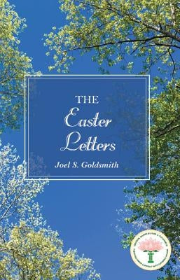 The Easter Letters by Goldsmith, Joel S.