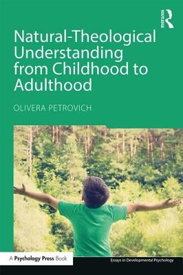 Natural-Theological Understanding from Childhood to Adulthood by Petrovich, Olivera