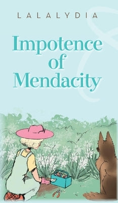 Impotence of Mendacity by McCarroll, Lalaydia