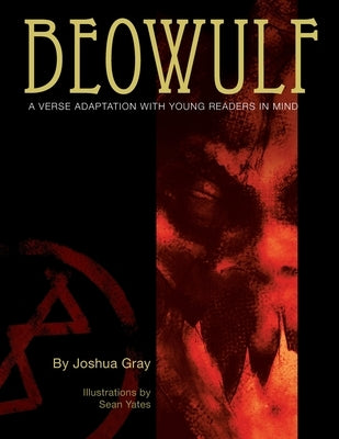 Beowulf: A Verse Translation With Young Readers In Mind by Gray, Joshua