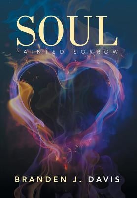 Soul: Tainted Sorrow by Davis, Branden J.