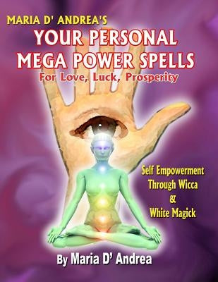 Your Personal Mega Power Spells - For Love, Luck, Prosperity by Andrea, Maria D.
