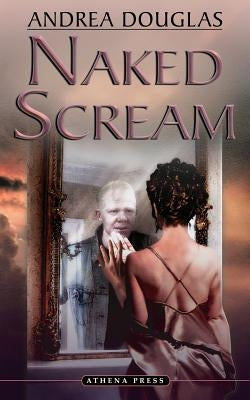 Naked Scream by Douglas, Andrea