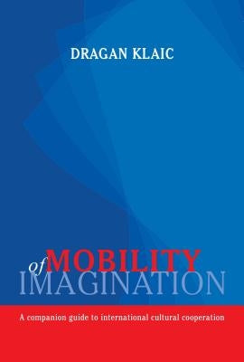 Mobility of Imagination by Klaic, Dragan