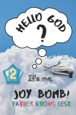 Father Knows Best: Hello God? It's Me, Joy Bomb - Children's Chapter Book Fiction for 8-12 - Silly but Serious Too! by Bomb, Joy