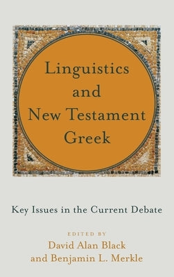 Linguistics and New Testament Greek by Black, David Alan