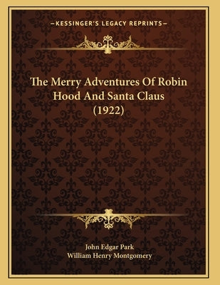 The Merry Adventures Of Robin Hood And Santa Claus (1922) by Park, John Edgar